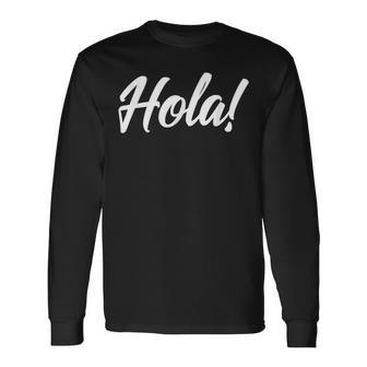 Hola Senoras And Hombres Spanish Language Hello Hola Long Sleeve T-Shirt - Monsterry DE