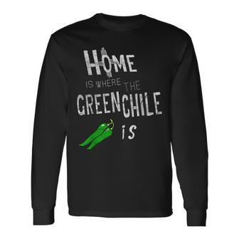 Home Is Where The Green Chile Is New Mexico Long Sleeve T-Shirt - Monsterry AU