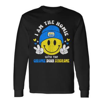 I Am The Homie With The Extra Chromie Down Syndrome Long Sleeve T-Shirt - Monsterry UK