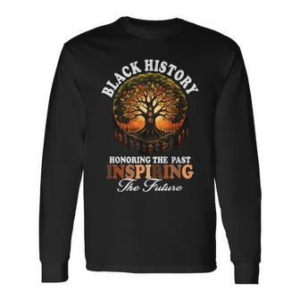 Honoring The Past Inspiring The Future Black History Teacher Long Sleeve T-Shirt - Seseable