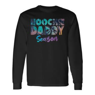 Hoochie Daddy Waxer Man Season Hoochie Coochie Long Sleeve T-Shirt - Seseable