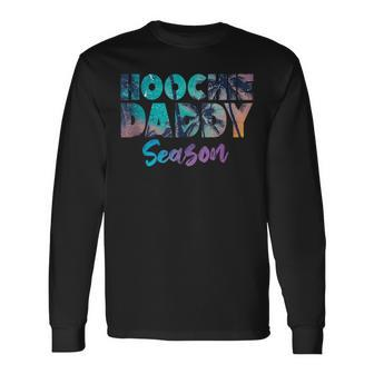 Hoochie Daddy Waxer Man Season Hoochie Coochie Long Sleeve T-Shirt - Monsterry DE