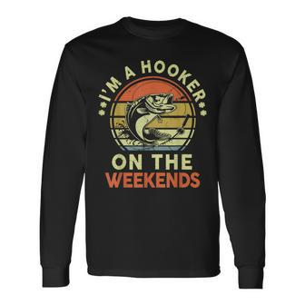Hooker On Weekend Dirty Adult Humor Bass Dad Fishing Long Sleeve T-Shirt - Seseable