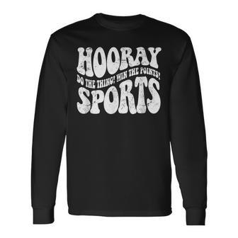 Hooray Sports Do The Thing Win The Points Sports Long Sleeve T-Shirt - Monsterry