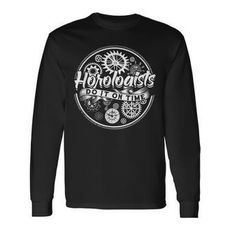 Horology Horologist Horologists Do It On Time Long Sleeve T-Shirt - Monsterry AU