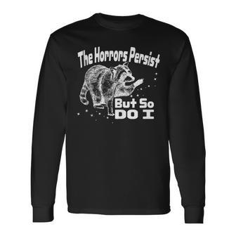 The Horrors Persist But So Do I Humor Mental Health Long Sleeve T-Shirt - Monsterry CA