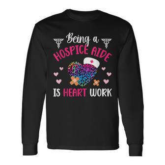 Being A Hospice Aide Palliative Aide Hospice Aides Long Sleeve T-Shirt - Monsterry DE