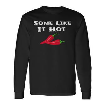 Some Like It Hot Chili Pepper Hot Pepper Long Sleeve T-Shirt - Monsterry DE