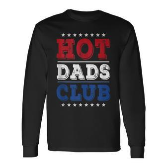 Hot Dads Club For Dutch Dad Husband Fathers Day Long Sleeve T-Shirt - Monsterry UK