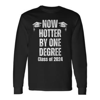Now Hotter By One Degree Class Of 2024 Graduate Graduation Long Sleeve T-Shirt - Thegiftio UK
