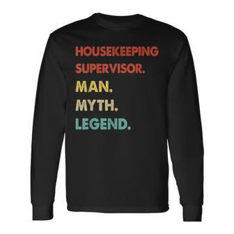 Housekeeping Supervisor Man Myth Legend Long Sleeve T-Shirt - Monsterry UK