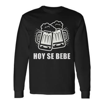 Hoy Se Bebe Spanish Cerveza Beer Long Sleeve T-Shirt - Monsterry