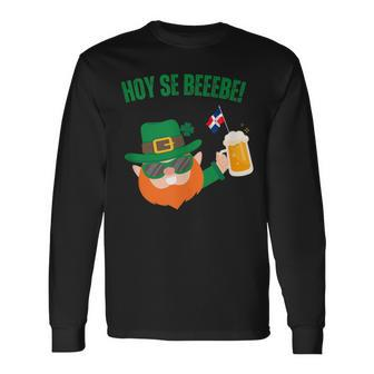 Hoy Se Bebe St Patrick Day Dominican Long Sleeve T-Shirt - Monsterry