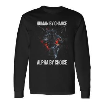 Human By Chance Alpha By Choice Alpha Leader Wolf Meme Long Sleeve T-Shirt - Seseable
