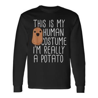 This Is My Human Costume I'm Really A Potato Yam Long Sleeve T-Shirt - Monsterry CA