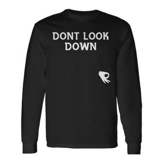 Humorous Don't Look Down Friendship Long Sleeve T-Shirt - Monsterry
