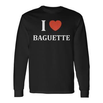 Humour Boulangerie Pain I Love Baguette Langarmshirts - Geschenkecke