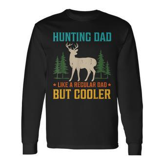 Hunting Dad Cooler Dad Hunter Dad Fathers Day Long Sleeve T-Shirt - Monsterry