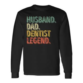 Husband Dad Dentist Legend Father's Day Long Sleeve T-Shirt - Monsterry AU