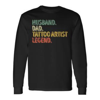 Husband Dad Tattoo Artist Legend Father's Day Long Sleeve T-Shirt - Monsterry CA