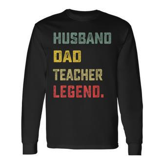 Husband Dad Teacher Legend Father's Day Long Sleeve T-Shirt - Thegiftio UK