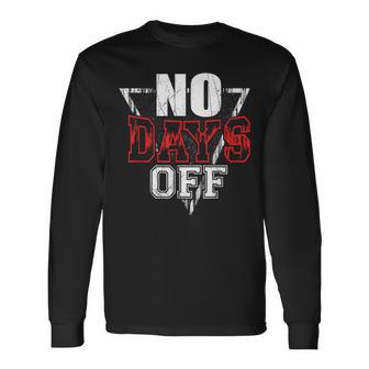 Hustle No Days Off Entreprenuer Motivational Quote Long Sleeve T-Shirt - Monsterry UK