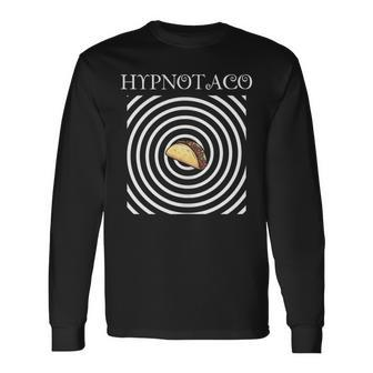 Hypno Taco Hypnotist Mexican Food Joke Long Sleeve T-Shirt - Monsterry AU