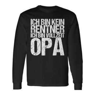 Ich Bin Kein Rentner Ich Bin Vollzeit Opa Langarmshirts - Seseable