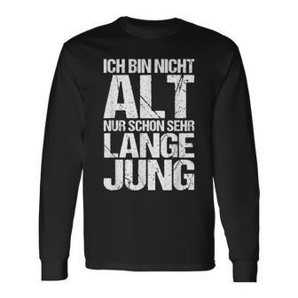 Ich Bin Nicht Alt Nur Schon Sehr Lange Jung Sayings Langarmshirts - Seseable