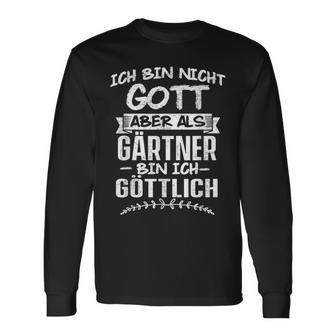 Ich Bin Nicht Gott Aber Als Gärtner Bin Ich Göttlich Garten Langarmshirts - Seseable