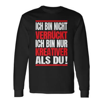 Ich Bin Nichterrückt Ich Bin Nur Kreativ Als Du Langarmshirts - Geschenkecke