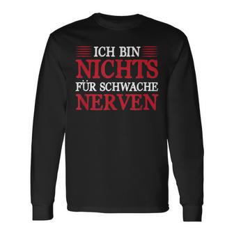 Ich Bin Nichts Für Schwache Nerven Sarcasmus Humor Langarmshirts - Geschenkecke