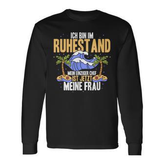 Ich Bin Im Ruhestand Mein Einziger Chef Ist Jetzt Meine Frau Langarmshirts - Seseable