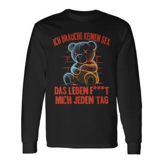 Ich Brauche Keinen Sex Das Leben F Mich Jeden Tag Humor Langarmshirts - Seseable