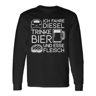 Ich Fahre Diesel Trinke Bier Und Esse Fleisch Ich Fah Langarmshirts - Seseable