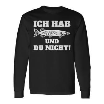 Ich Hab Hecht Und Du Nicht Angler Slogan Langarmshirts - Seseable