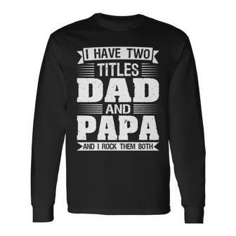 Ich Habe Zwei Titel Dad Und Papa Und Ich Rocken Sie Beide Langarmshirts - Geschenkecke