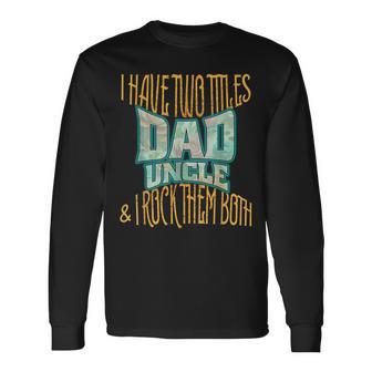 Ich Habe Zwei Titel Papa Und Onkel Lustigeratertag Für Herren Langarmshirts - Geschenkecke