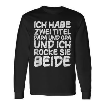 Ich Habe Zwei Titel Papa Und Opa Für Opa Undater Langarmshirts - Geschenkecke