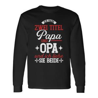 Ich Habe Zwei Titel Papa Und Opa Und Ich Liebe Sie Beide Langarmshirts - Geschenkecke