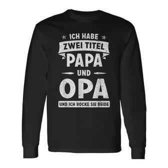 Ich Habe Zwei Titel Papa Und Opa Und Ich Rocke Sie Beide Langarmshirts - Geschenkecke