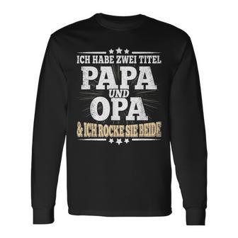 Ich Habe Zwei Titel Papa Und Opaater Grandfather Father's Day Langarmshirts - Geschenkecke