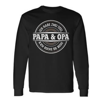 Ich Habe Zwei Titel Papa Und Opaater Großvateratertag Langarmshirts - Geschenkecke