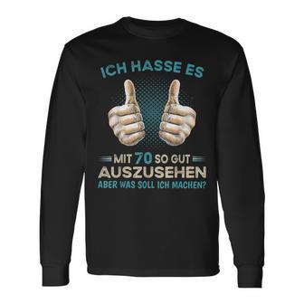 Ich Hasse Es Mit 70 So Gut Aussehen Was Soll Ich Machen Langarmshirts - Seseable