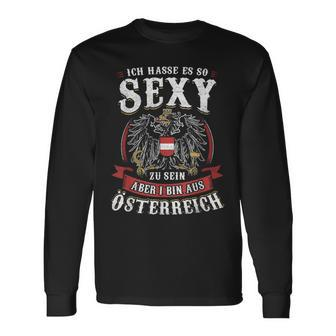 Ich Hasse Es So Sexy Zu Sein Aber I Bin Austria Langarmshirts - Seseable