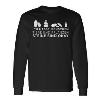 Ich Hasse Menschen Animals Und Pflanzen Steine Sind Okay I Langarmshirts - Seseable