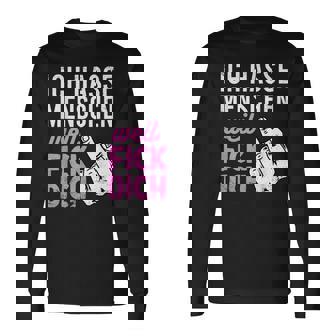 Ich Hasse Menschen Weil Fick Dich Fun For Festivals Langarmshirts - Seseable