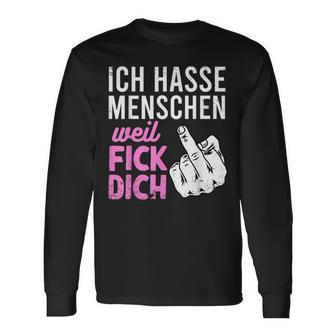 Ich Hasse Menschen Weil Fick Dich Fun For Festivals Langarmshirts - Seseable