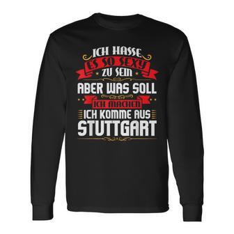 Ich Komme Aus Stuttgart Stuggi Langarmshirts - Seseable