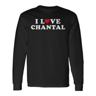 Ich Liebe Chantal Passende Freundin Und Freund Chantal Name Langarmshirts - Geschenkecke